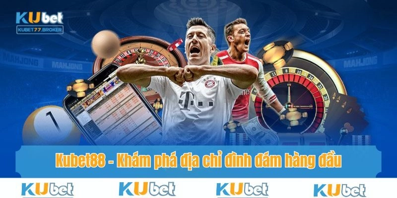 Kubet88 - Khám Phá Địa Chỉ Đình Đám Hàng Đầu Làng Đổi Thưởng