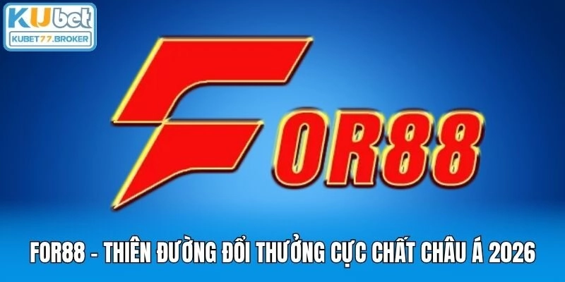 For88 - Thiên Đường Đổi Thưởng Cực Chất Châu Á 2026